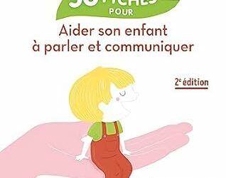 [NOUVEAUTE !]   –   Parler et communiquer : 50 fiches pour aider son enfant