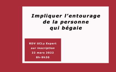 TABLE-RONDE : « Impliquer l’entourage de la personne qui bégaie »  mardi 22 mars 2022 8h-9h30