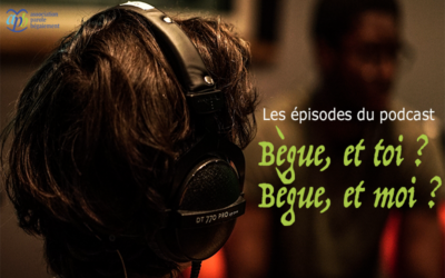 Les épisodes du podcast : Bègue, et toi ? Bègue, et moi ?