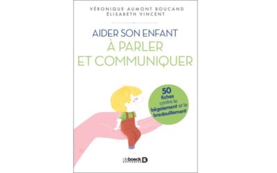 Aider son enfant à parler et communiquer, 50 fiches contre le bégaiement et le bredouillement