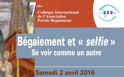 La vidéo du 7e colloque de l’APB, « Bégaiement et Selfie, se voir comme un autre » est disponible