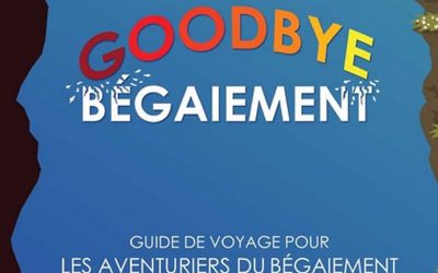 Parution du livre « Goodbye Bégaiement, Guide de voyage pour les aventuriers du bégaiement »